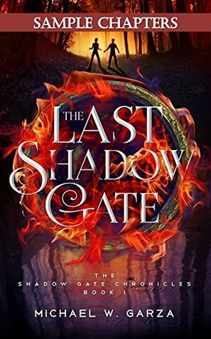 The Last Shadow Gate (Sample Chapters): The Shadow Gate Chronicles Book I by Michael W. Garza