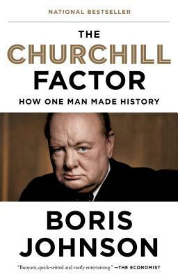The Churchill Factor: How One Man Made History by Boris Johnson