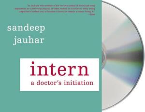 Intern: A Doctor's Initiation by Sandeep Jauhar