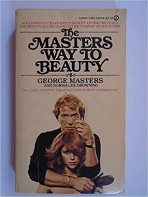The Masters Way to Beauty by Norma Lee Browning, George Masters