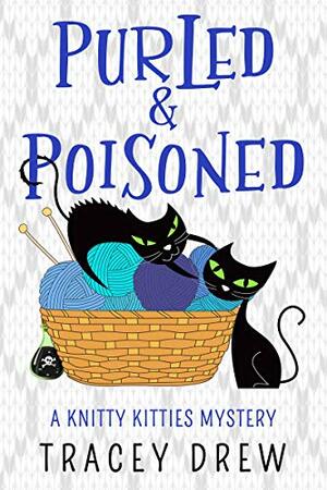 Purled and Poisoned: by Tracey Drew