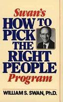 Swan's How to Pick the Right People Program by PhD, William S. Swan