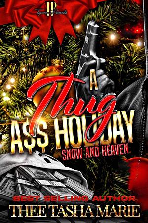 A Thug A$$ Holiday : Snow and Heaven by Thee Tasha Marie