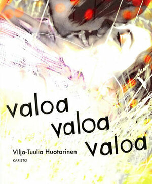 Valoa valoa valoa by Vilja-Tuulia Huotarinen