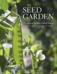 The Seed Garden: The Art and Practice of Seed Saving by Lee Buttala, Shanyn Siegel