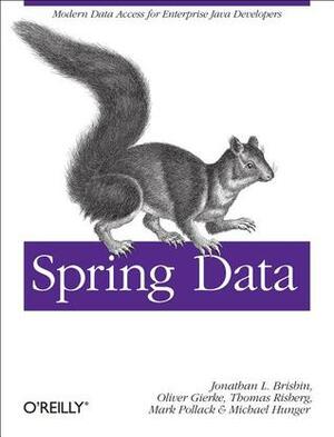 Spring Data by Jon Brisbin, Thomas Risberg, Michael Hunger, Mark Pollack, Oliver Gierke