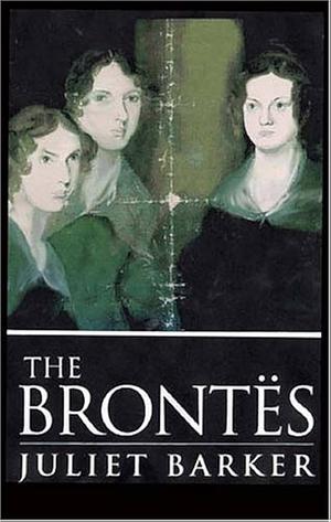 The Brontës by Juliet Barker