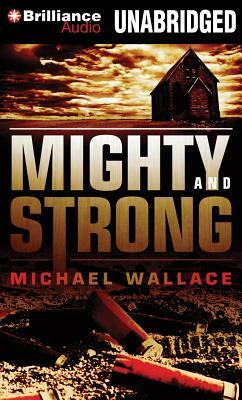 Mighty and Strong by Michael Wallace