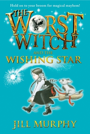 The Worst Witch and the Wishing Star by Jill Murphy