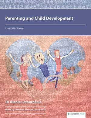 Parenting and Child Development: Issues and Answers by Nicole Letourneau