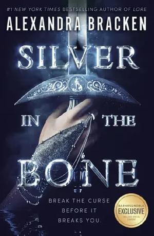 Silver in the Bone (Barnes & Noble exclusive edition) by Alexandra Bracken
