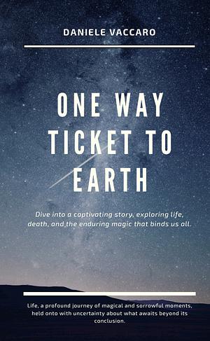 One Way Ticket to Earth by Daniele Vaccaro, Daniele Vaccaro