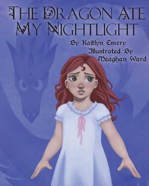 The Dragon Ate my Nightlight by Kaitlyn Emery