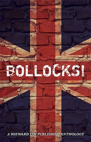 Bollocks! by Anyta Sunday, H. Lewis-Foster, E.S. Skipper, Tabitha McGowan, Taylin Clavelli, Lily Velden, Elin Gregory, L.J. Harris