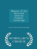 Memoir of the Reverend Octavius Pickard-Cambridge - Scholar's Choice Edition by Arthur Wallace Pickard-Cambridge