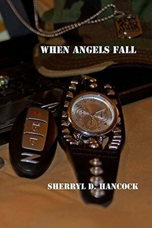 When Angels Fall by Sherryl D. Hancock