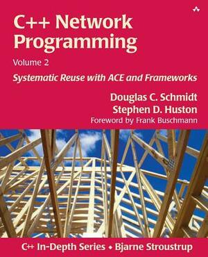 C++ Network Programming, Volume 2: Systematic Reuse with Ace and Frameworks by Debbie Lafferty, Douglas Schmidt