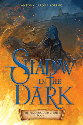 Shadow in the Dark, Volume 1 by Antony Barone Kolenc