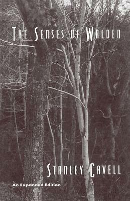 The Senses of Walden: An Expanded Edition by Stanley Cavell