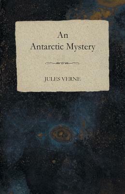 An Antarctic Mystery by Jules Verne