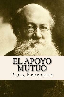 El Apoyo Mutuo (Spanish Edition) by Peter Kropotkin