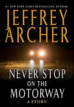 Never Stop on the Motorway by Jeffrey Archer