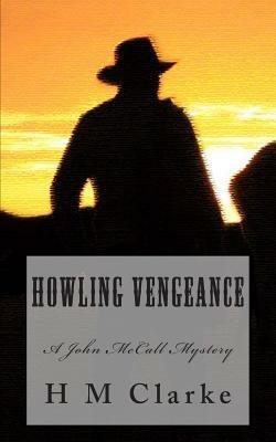 Howling Vengeance: A John McCall Mystery by H. M. Clarke