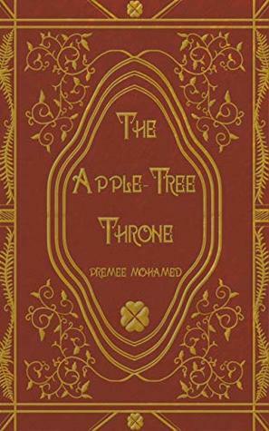 The Apple-Tree Throne by Premee Mohamed