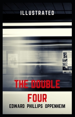 The Double Four Illustrated by Edward Phillips Oppenheim