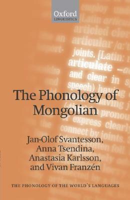 The Phonology of Mongolian by Vivan Franzén, Jan-Olof Svantesson, Anna Tsendina, Anastasia Karlsson