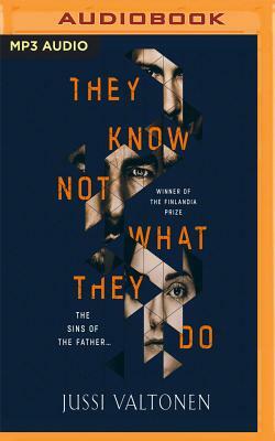 They Know Not What They Do by Jussi Valtonen