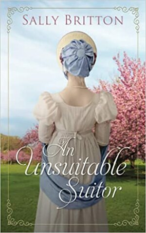 An Unsuitable Suitor by Sally Britton