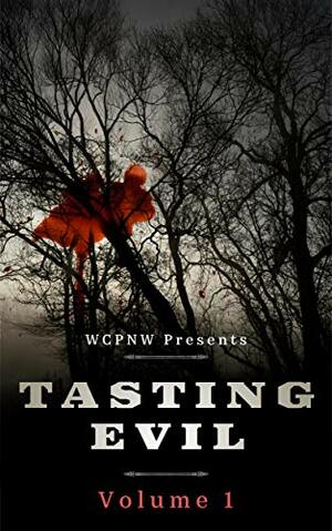 Tasting Evil: Volume 1 by Susan Old, Toni Kief, E.G. Sergoyan, Hugh Mannfield, Kai Bertrand, Christine Gustavson-Udd, Yazz Ustaris, Matthew Buza, Stephen Christiansen, Sonya Rhen