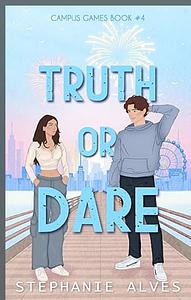 Truth or Dare by Stephanie Alves