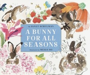A Bunny for All Seasons by Janet Schulman, Meilo So