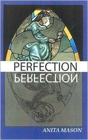 Perfection by Anita Mason