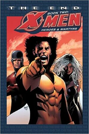 X-Men: The End, Book 2: Heroes and Martyrs by Chris Claremont, Sean Chen