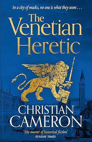 The Venetian Heretic by Christian Cameron