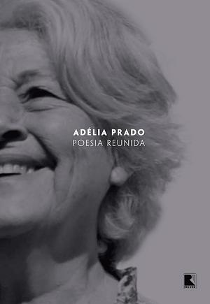 Poesia reunida by Adélia Prado