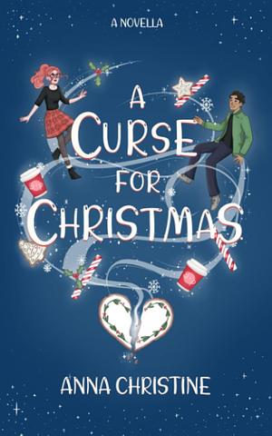 A Curse for Christmas: A Novella by Anna Christine, Anna Christine