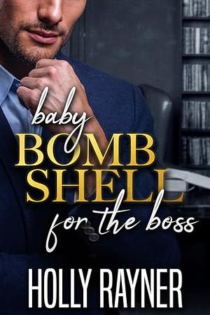 Baby Bombshell For The Boss by Holly Rayner