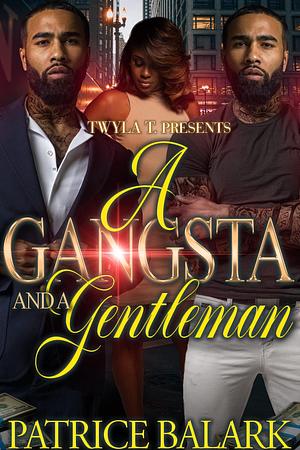 A Gangsta and a Gentleman by Patrice Balark, Patrice Balark