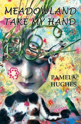 Meadowland Take My Hand by Pamela Hughes