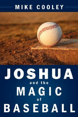 Joshua and the Magic of Baseball by Mike Cooley