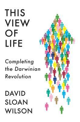 This View of Life by David Sloan Wilson