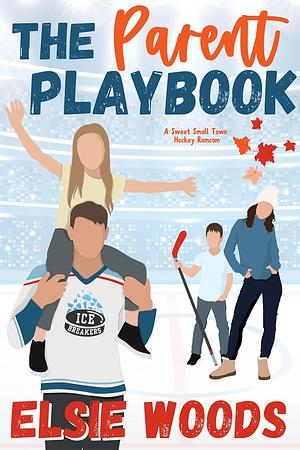 The Parent Playbook by Elsie Woods