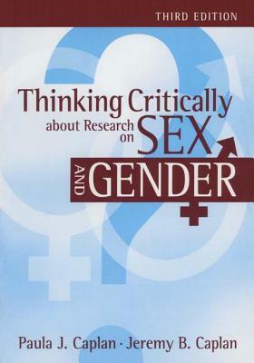 Thinking Critically about Research on Sex and Gender by Paula J. Caplan, Jeremy Caplan