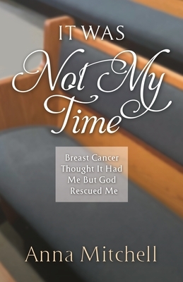 It Was Not My Time by Anna Mitchell