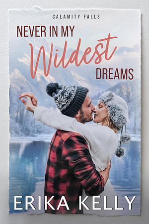 Never In My Wildest Dreams by Erika Kelly