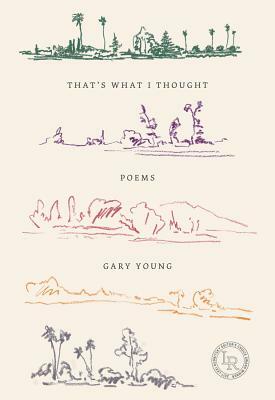 That's What I Thought: Poems by Gary Young